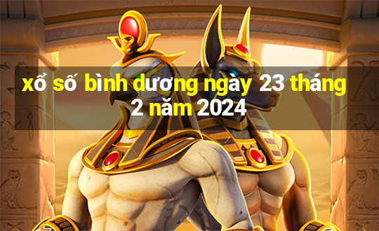 xổ số bình dương ngày 23 tháng 2 năm 2024