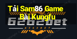 Tải Sam86 Game Bài Kungfu