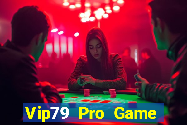 Vip79 Pro Game Bài Uy Tín