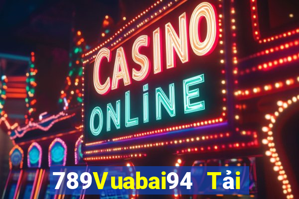 789Vuabai94 Tải về nền tảng