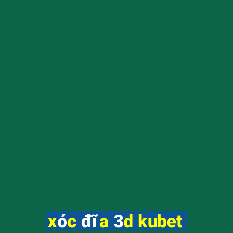 xóc đĩa 3d kubet