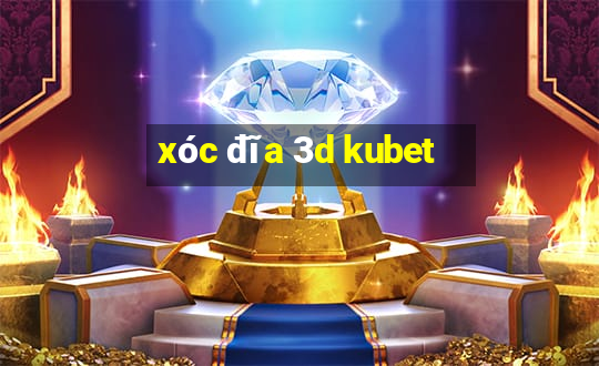 xóc đĩa 3d kubet