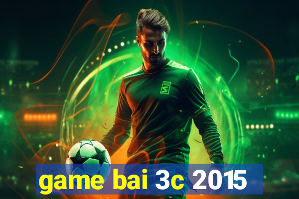 game bai 3c 2015