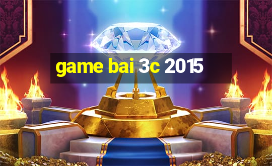 game bai 3c 2015