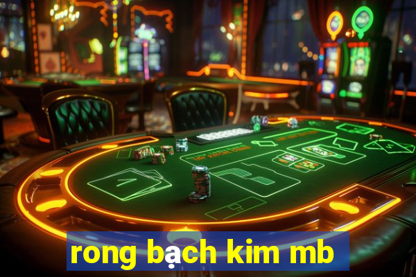 rong bạch kim mb