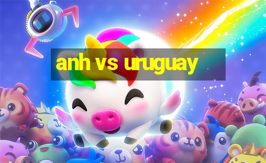 anh vs uruguay