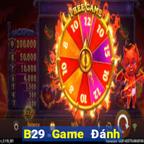 B29 Game Đánh Bài Ăn Tiền Uy Tín