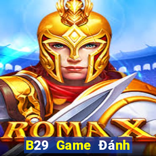 B29 Game Đánh Bài Ăn Tiền Uy Tín