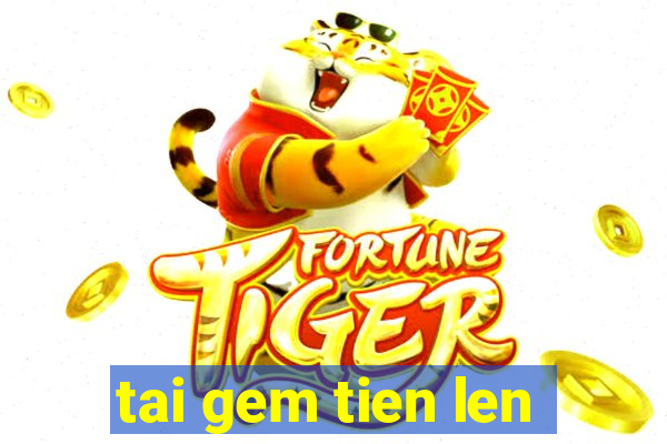 tai gem tien len