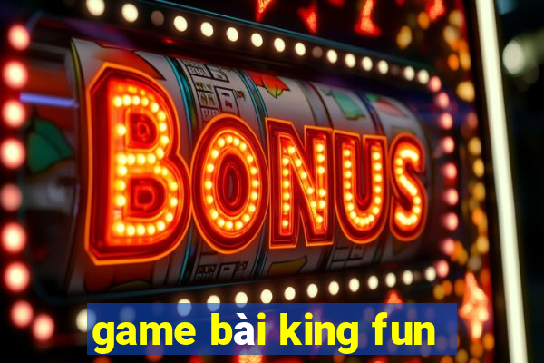 game bài king fun