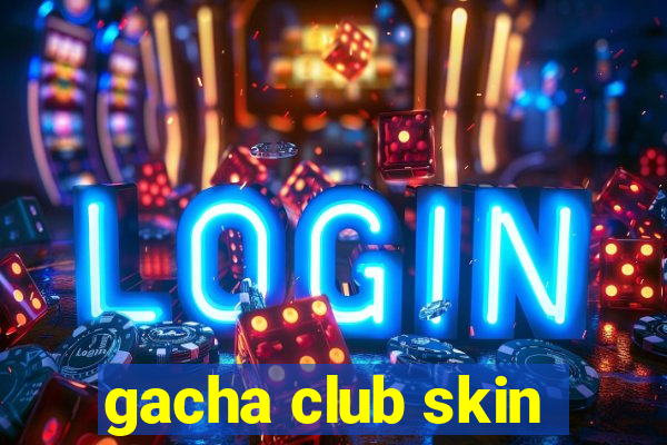 gacha club skin