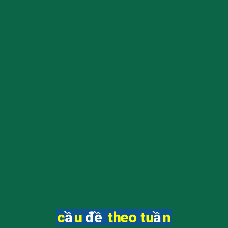 cầu đề theo tuần