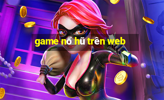 game nổ hũ trên web