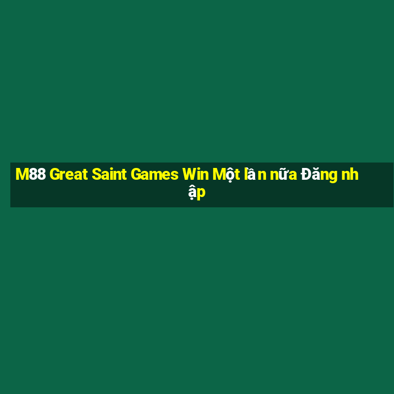 M88 Great Saint Games Win Một lần nữa Đăng nhập