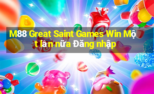 M88 Great Saint Games Win Một lần nữa Đăng nhập