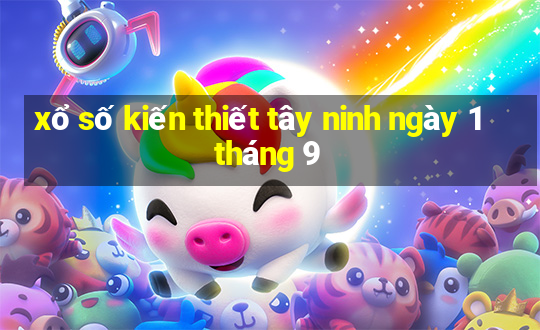 xổ số kiến thiết tây ninh ngày 1 tháng 9