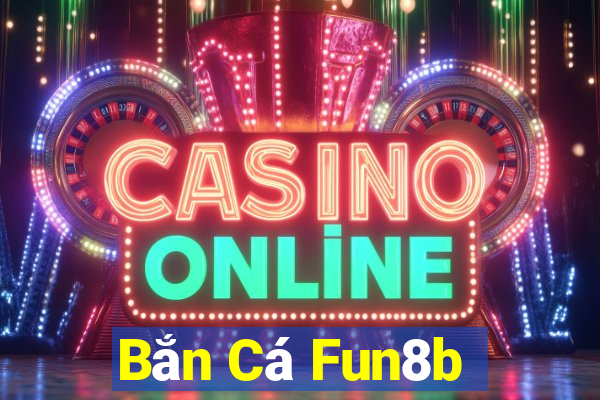 Bắn Cá Fun8b