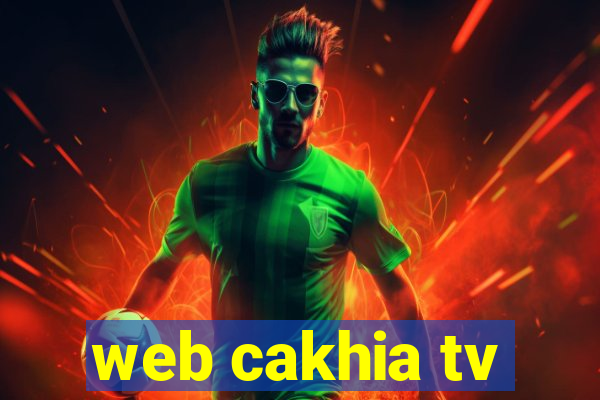 web cakhia tv