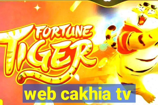 web cakhia tv