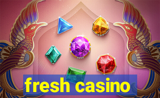 fresh casino