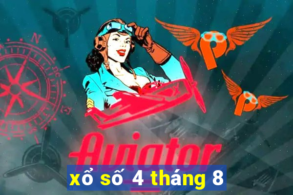 xổ số 4 tháng 8