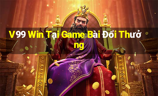 V99 Win Tại Game Bài Đổi Thưởng