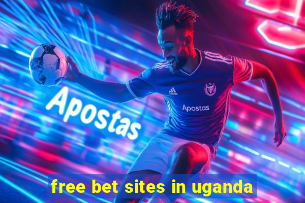 free bet sites in uganda