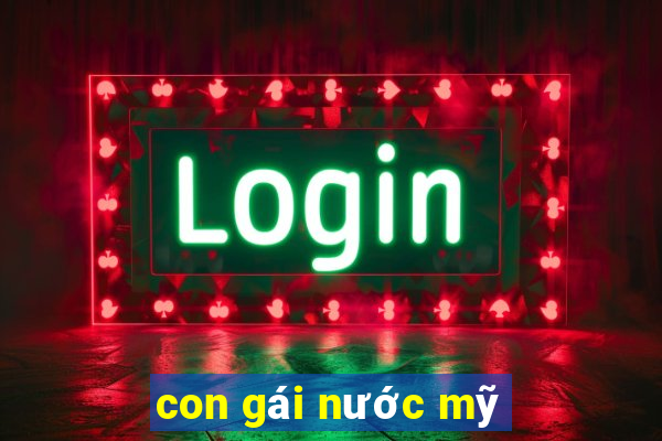 con gái nước mỹ