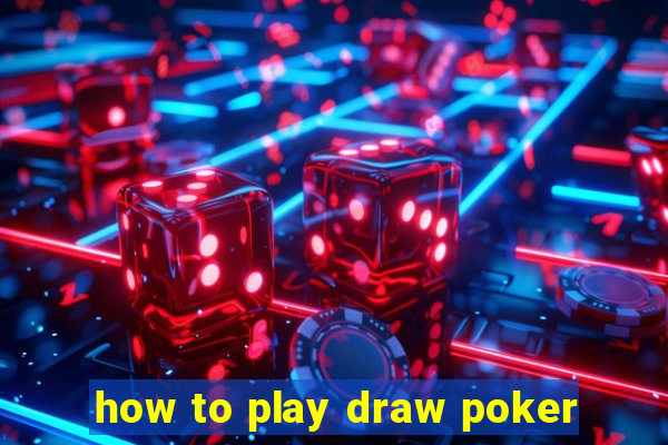 how to play draw poker