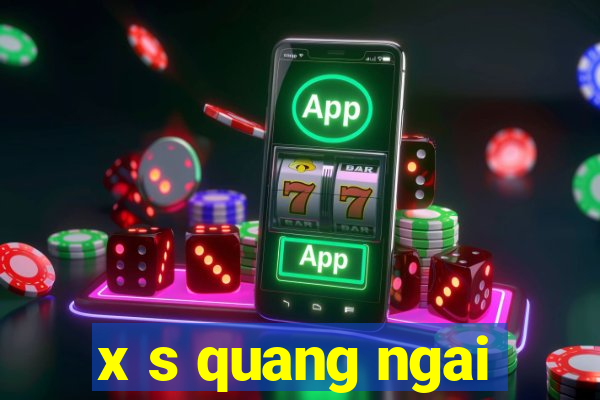 x s quang ngai