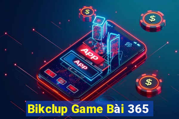 Bikclup Game Bài 365