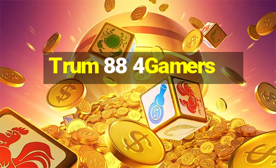 Trum 88 4Gamers