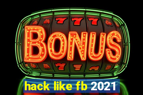 hack like fb 2021