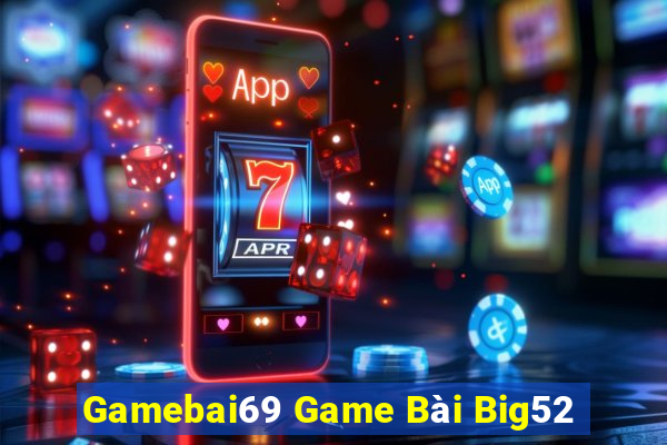 Gamebai69 Game Bài Big52