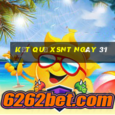 kết quả XSNT ngày 31