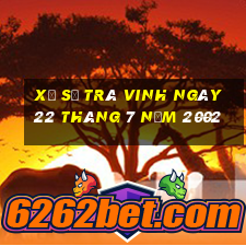 xổ số trà vinh ngày 22 tháng 7 năm 2002