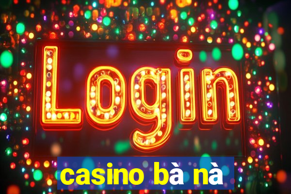 casino bà nà