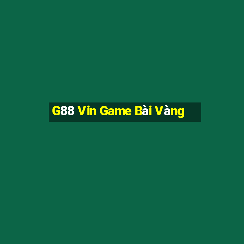 G88 Vin Game Bài Vàng