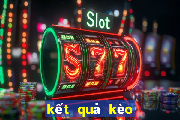 kết quả kèo nhà cái