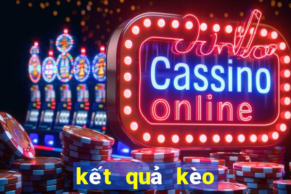 kết quả kèo nhà cái