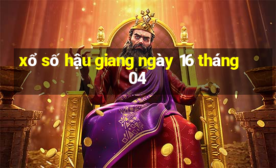 xổ số hậu giang ngày 16 tháng 04