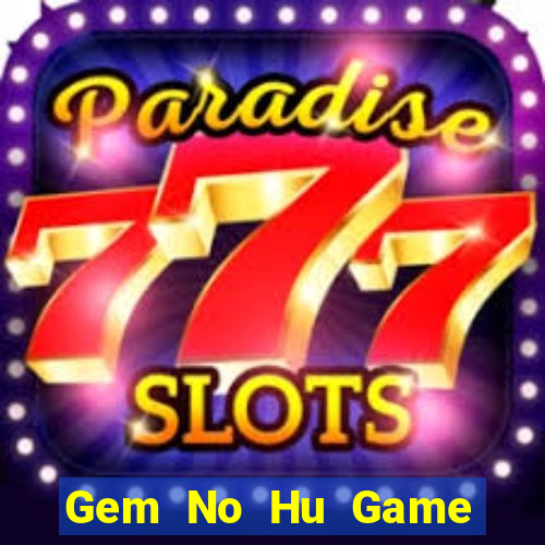 Gem No Hu Game Bài 52 Club