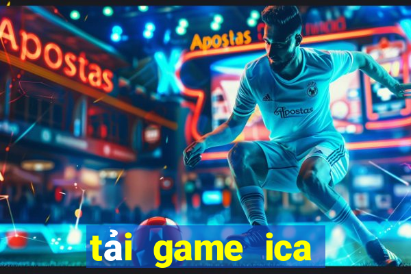 tải game ica trên iphone