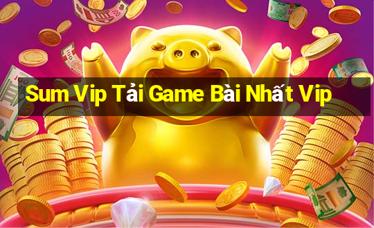 Sum Vip Tải Game Bài Nhất Vip