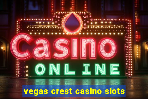 vegas crest casino slots