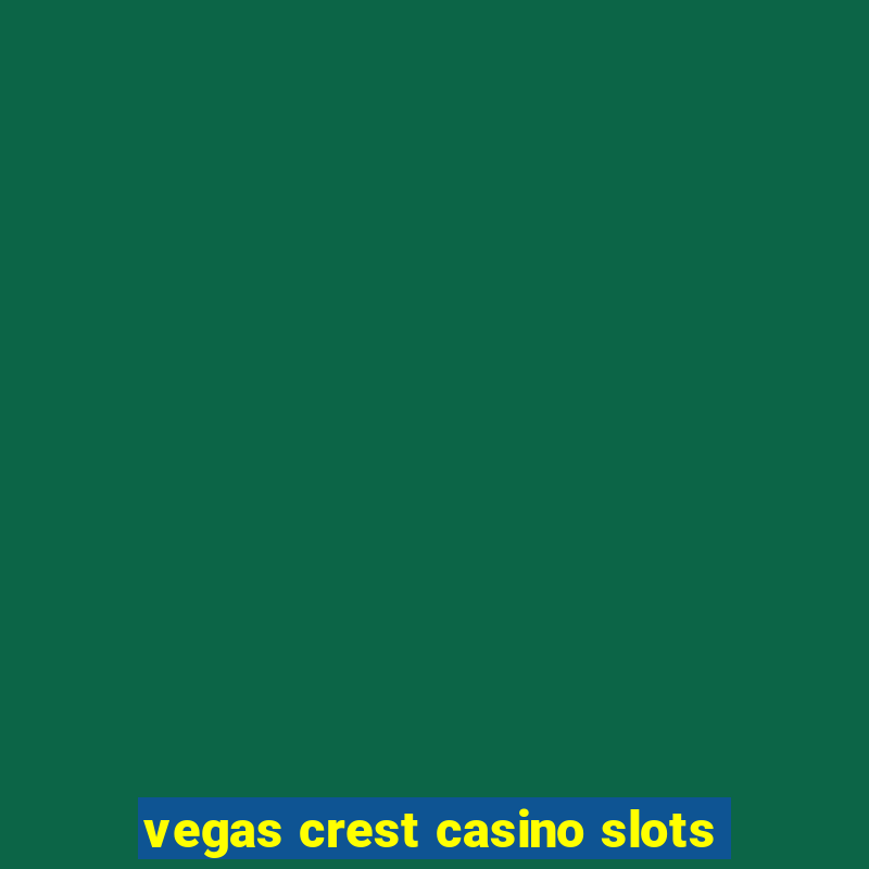 vegas crest casino slots