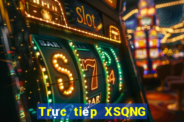 Trực tiếp XSQNG ngày 25