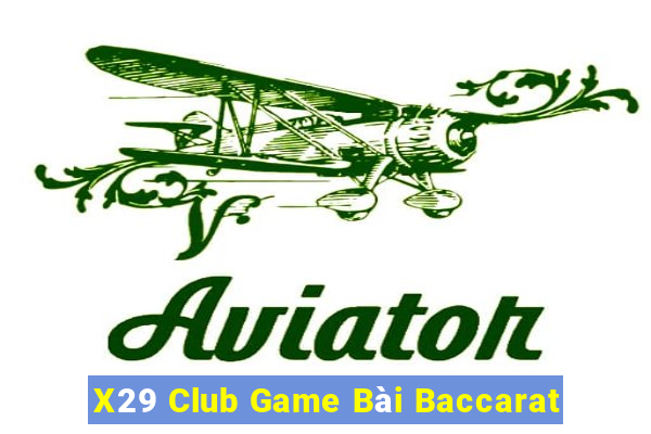 X29 Club Game Bài Baccarat