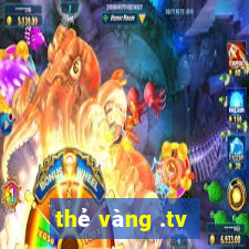 thẻ vàng .tv