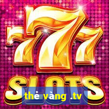 thẻ vàng .tv